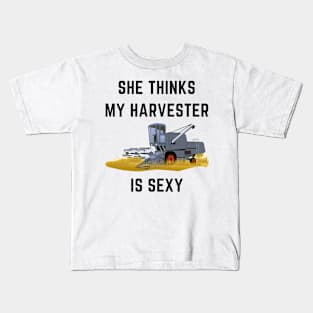 She thinks my harvester is sexy Kids T-Shirt